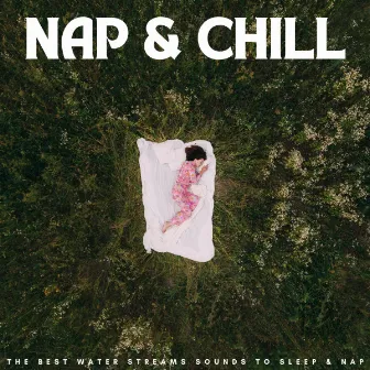 Nap & Chill: The Best Water Streams Sounds To Sleep & Nap by Timmy Sleepsounds