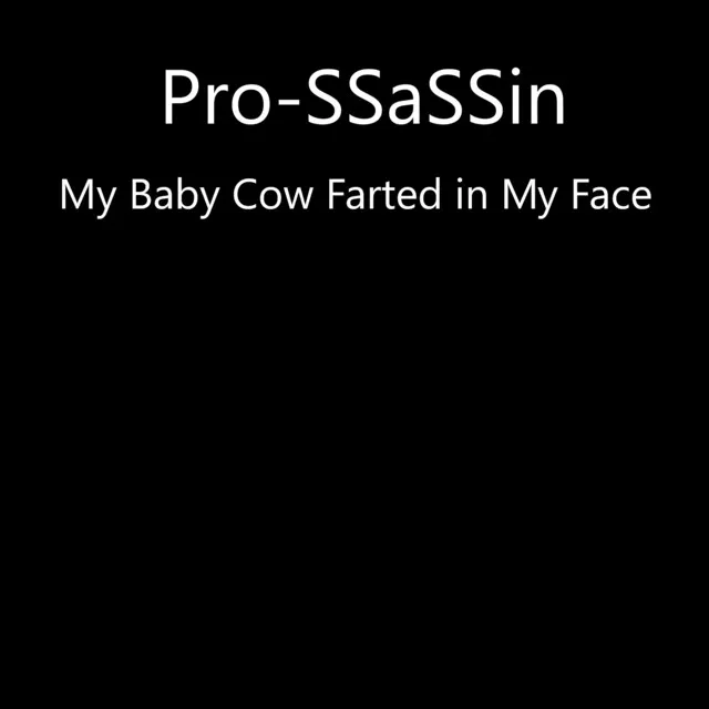 My Baby Cow Farted in My Face