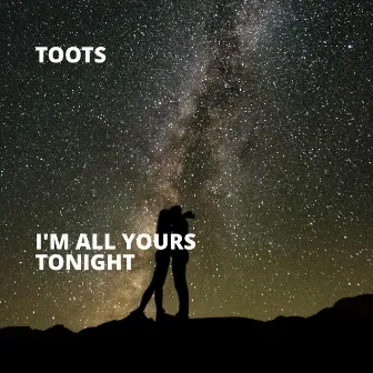 I'm All Yours Tonight by Toots