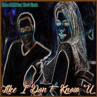 Like I Don't Know U by Yacoo D.B.H.S