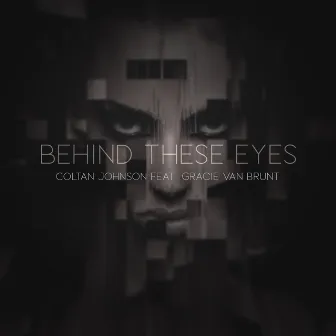 Behind These Eyes by Coltan Johnson