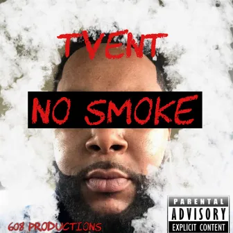 NO SMOKE by Tvent