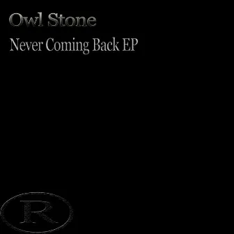 Never Coming Back by Owl Stone