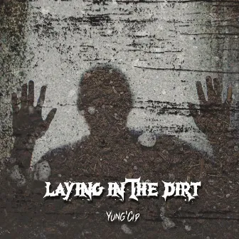 Laying In The Dirt by Yung'cid