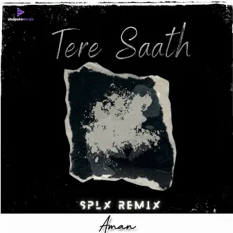 Tere Saath (SPLX Remix) by SPLX