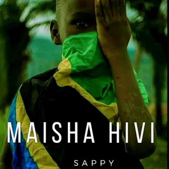 Maisha Hivi by Sappy