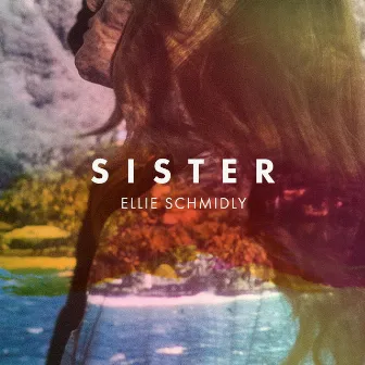 Sister by Ellie Schmidly