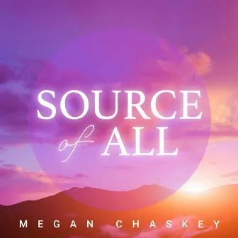 Source of All by Megan Chaskey