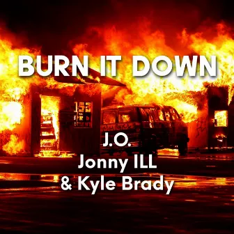 Burn It Down by J.O.