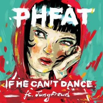 If He Can't Dance (feat. JungFreud) by PHFAT