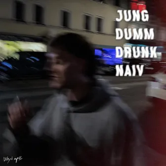 jung, dumm, drunk & naiv by whyt.mp3