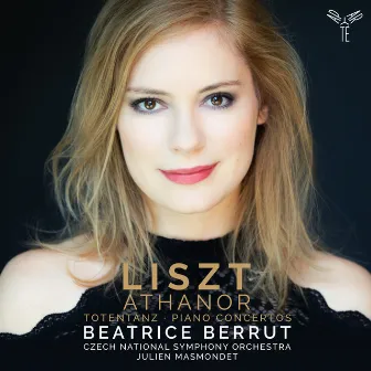 Athanor - Liszt: Piano Concertos Nos. 1 & 2; Totentanz by Beatrice Berrut