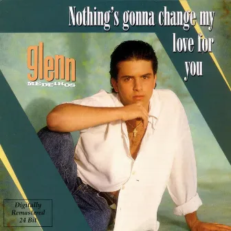 Nothing's Gonna Change My Love For You by Glenn Medeiros