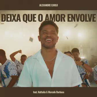 Deixa Que O Amor Envolve by Alexandre Carlo