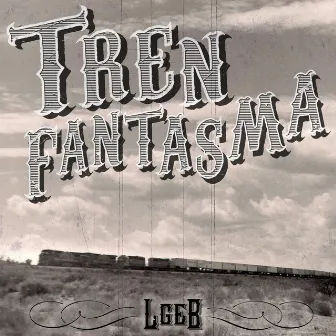 Tren Fantasma by La Gran Esperanza Blanca