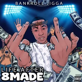 Life After 8made by Bankroll Jigga