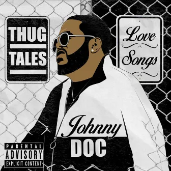 Thug Tales & Love Songs by Johnny Doc