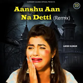 Aanshu Aan Na Detti (Remix) by Unknown Artist