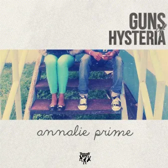 Guns of Hysteria by Annalie Prime