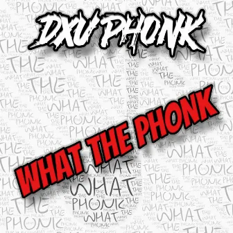 What the Phonk by DXV PHONK