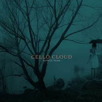 Faithful Heart by Cello Cloud