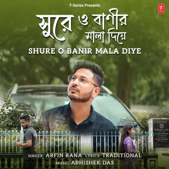 Shure O Banir Mala Diye by Arfin Rana