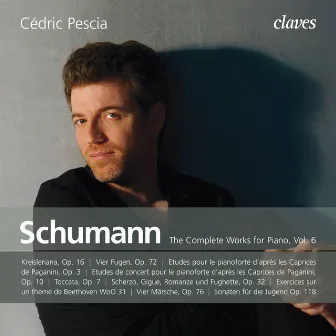 Schumann: The Complete Works for Piano, Vol. 6 by Cédric Pescia