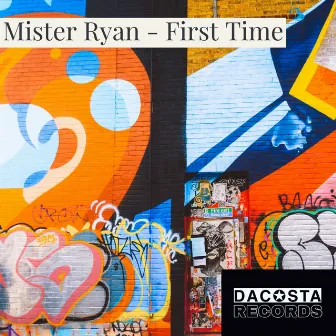 First Time by Mister Ryan