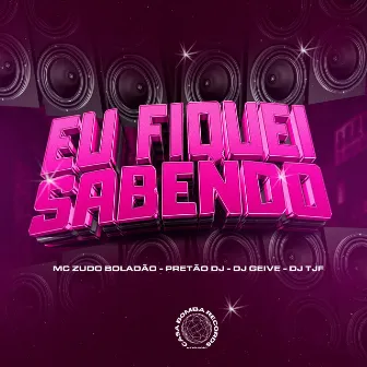 Eu Fiquei Sabendo by Dj Geive