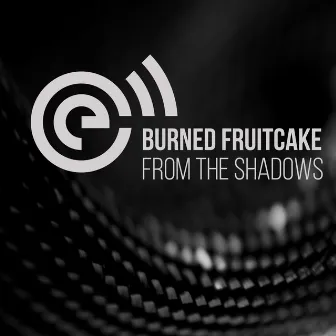 From the Shadows by Burned Fruitcake