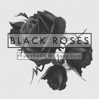 Black Roses by rhymebo0k