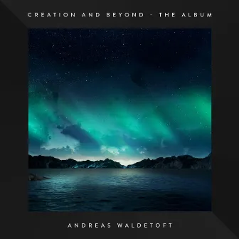 Creation And Beyond by Andreas Waldetoft