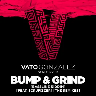 Bump & Grind (Bassline Riddim) by Vato Gonzalez