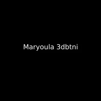 Maryoula 3dbtni by Soufiane Az