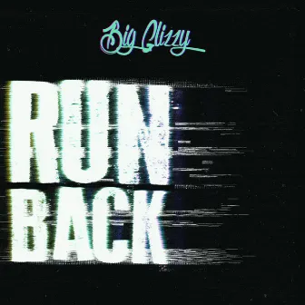 Run Back by Big Glizzy