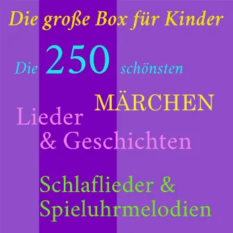 Die große Box für Kinder: Die 250 schönsten Märchen, Lieder und Geschichten, Schlaflieder und Spielmelodien (Der riesige Sammelkoffer zum Hören! Grimms Märchen, Hans Christian Andersen, Weltmärchen, Kinderlieder, Schlaflieder, Ballett Musik, Spieluhr Melodien, Peter und der Wolf und viele mehr!) by Martin Pfeiffer