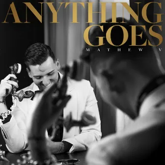 Anything Goes by Mathew V