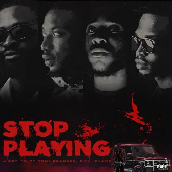 Stop Playing by JiggyYB