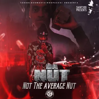 Not the Average Nut by Da Nut