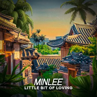 Little Bit Of Loving by MINLEE