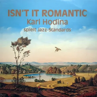 Isn't It Romantic by Karl Hodina