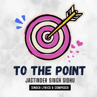 To The Point by Jagtinder Singh Sidhu