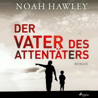 Der Vater des Attentäters (Ungekürzt) by Noah Hawley