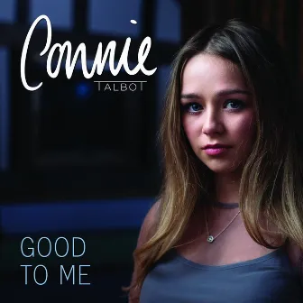 Good to Me by Connie Talbot