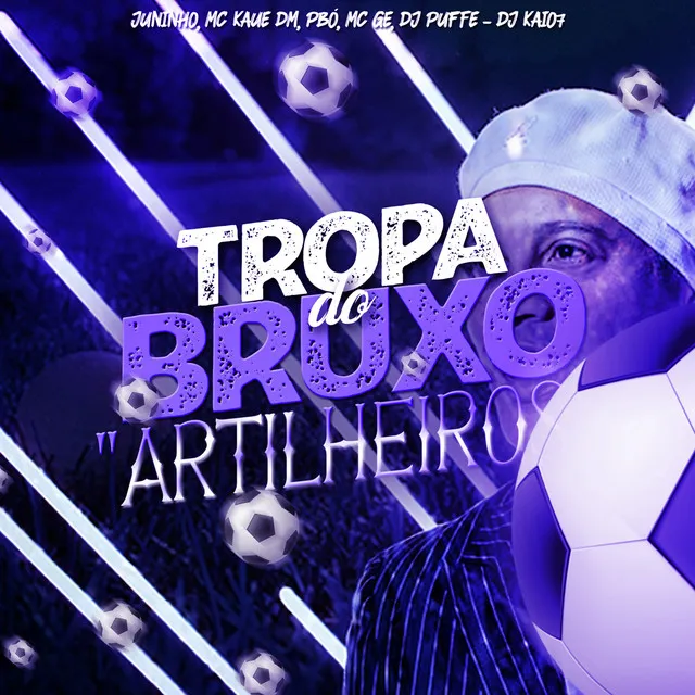 Tropa do Bruxo (Artilheros) (feat. JUNINHO LOVE, MC GE & Mc Kaue DM)