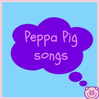 Peppa Pig Songs (From the TV Series 