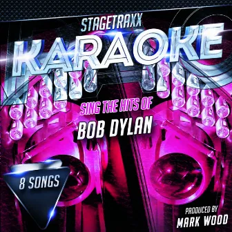 Stagetraxx Karaoke : Sing the Hits of Bob Dylan (Karaoke Version) by Mark Wood