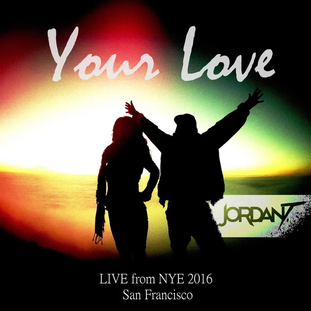 Your Love (Live in San Francisco, NYE 2016)