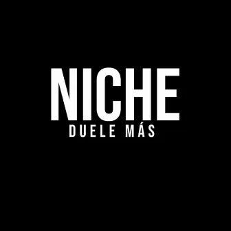 Duele Más by Niche