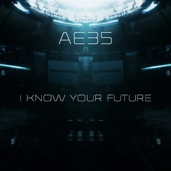 I Know Your Future by AE35